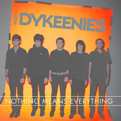 The Dykeenies Nothing Means Everything CD album (CDLP) UK DYECDNO413724