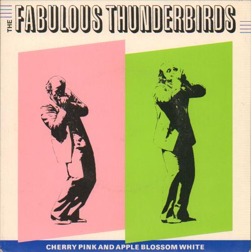 The Fabulous Thunderbirds Cherry Pink And Apple Blossom White 7" vinyl single (7 inch record / 45) UK TFT07CH656113
