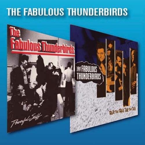 The Fabulous Thunderbirds Powerful Stuff / Walk That Walk, Talk That Talk 2 CD album set (Double CD) UK TFT2CPO408604