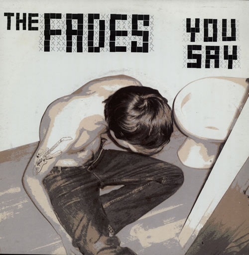 The Fades You Say 7" vinyl single (7 inch record / 45) UK T/F07YO582483