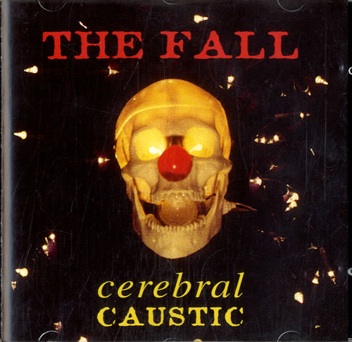 The Fall Cerebral Caustic CD album (CDLP) UK FLLCDCE599511