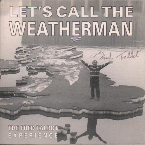 The Fred Talbot Experience Let's Call The Weatherman - Autographed 7" vinyl single (7 inch record / 45) UK X9W07LE673398
