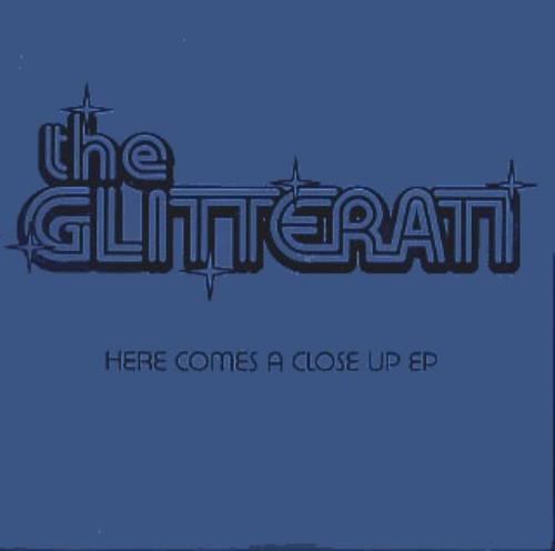 The Glitterati Here Comes A Close Up EP CD single (CD5 / 5") UK TGEC5HE281013