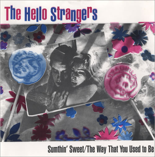 The Hello Strangers Sumthin' Sweet/ The Way That You Used To Be 7" vinyl single (7 inch record / 45) US UKQ07SU509510