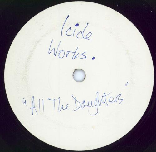 The Icicle Works All The Daughters - White Label 7" vinyl single (7 inch record / 45) UK ICI07AL775167