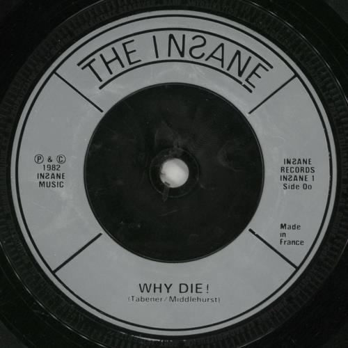 The Insane Why Die ! 7" vinyl single (7 inch record / 45) UK 9J807WH866436