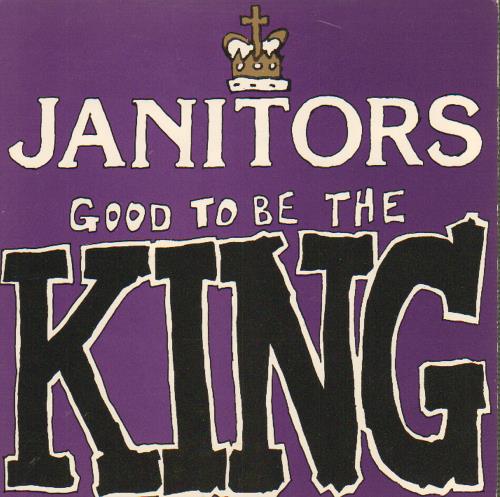 The Janitors Good To Be The King 7" vinyl single (7 inch record / 45) UK TJA07GO316189