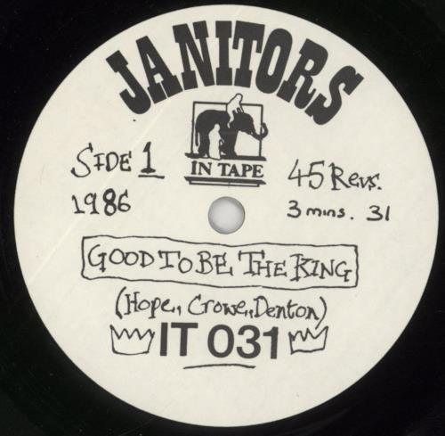 The Janitors Good To Be The King 7" vinyl single (7 inch record / 45) UK TJA07GO316189