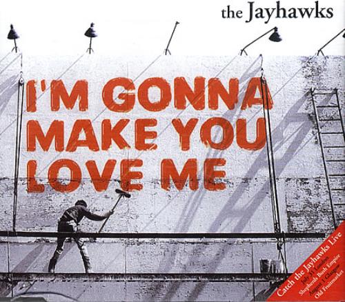 The Jayhawks I'm Gonna Make You Love Me CD single (CD5 / 5") UK JWKC5IM505641
