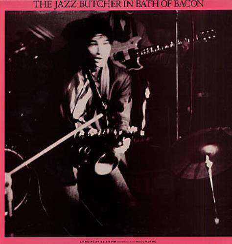 The Jazz Butcher In Bath Of Bacon vinyl LP album (LP record) UK JZBLPIN301932