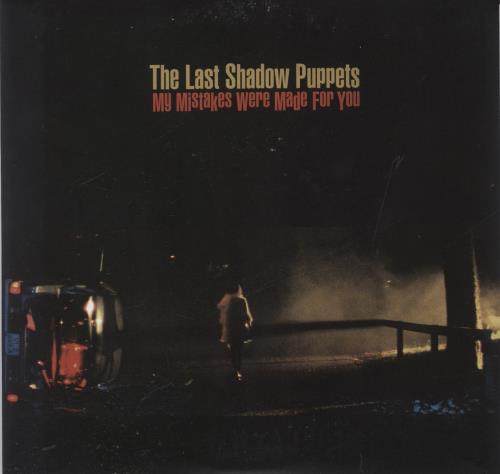 The Last Shadow Puppets My Mistakes Were Made For You - 1/2 7" vinyl single (7 inch record / 45) UK LS407MY449393
