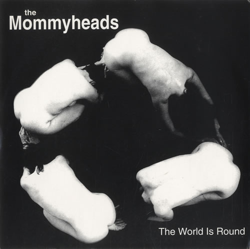 The Mommyheads The World Is Round 7" vinyl single (7 inch record / 45) US UKZ07TH509640