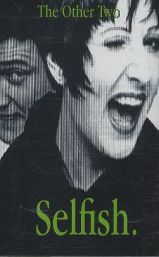 The Other Two Selfish cassette single UK TWOCSSE192294