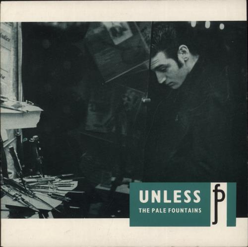The Pale Fountains Unless 7" vinyl single (7 inch record / 45) UK PLF07UN131079