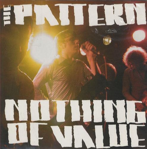 The Pattern Nothing Of Value 7" vinyl single (7 inch record / 45) UK T.P07NO246513