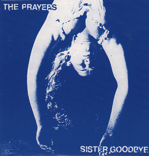 The Prayers Sister Goodbye 7" vinyl single (7 inch record / 45) UK TJ707SI636398