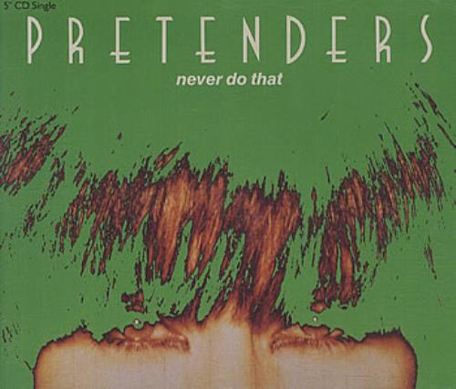 The Pretenders Never Do That CD single (CD5 / 5") UK PTNC5NE36265