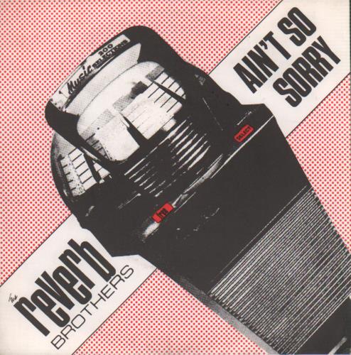 The Reverb Brothers Ain't So Sorry 7" vinyl single (7 inch record / 45) UK XXH07AI649436