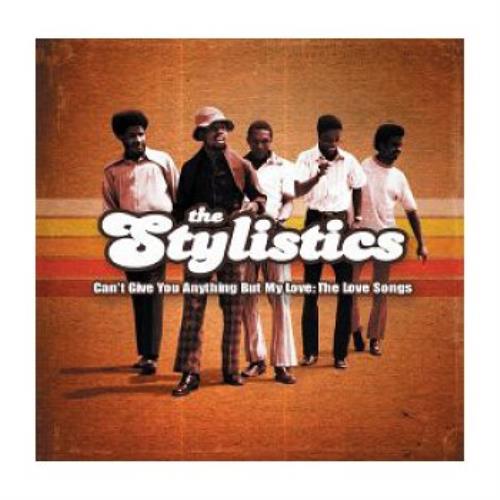 The Stylistics Can't Give You Anything But My Love: The Love Songs CD album (CDLP) UK ICSCDCA426785