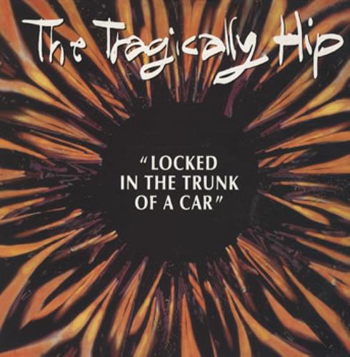 The Tragically Hip Locked In The Trunk Of A Car 12" vinyl single (12 inch record / Maxi-single) UK TTH12LO98346
