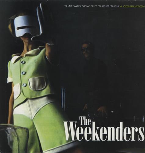 The Weekenders That Was Now But This Is Then - A Compilation vinyl LP album (LP record) UK WEKLPTH267105