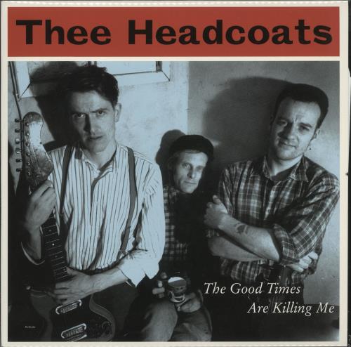 Thee Headcoats The Good Times Are Killing Me vinyl LP album (LP record) US HDCLPTH704298