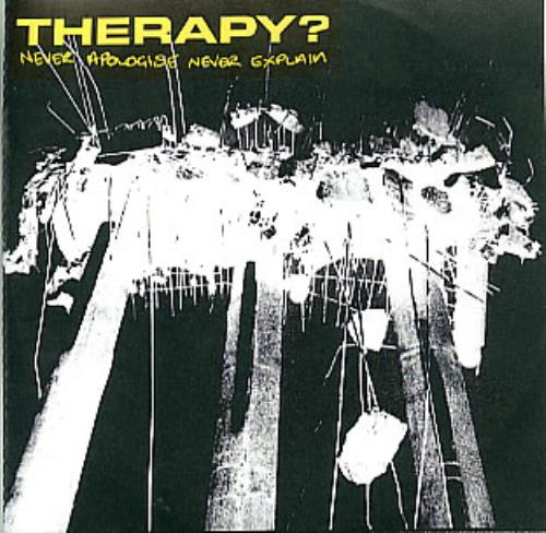Therapy? Never Apologise Never Explain CD-R acetate UK THPCRNE301372
