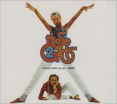 Those 2 Girls Wanna Make You Go... Uuh! CD single (CD5 / 5") UK TGIC5WA125421