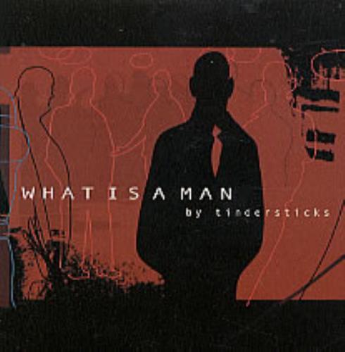 Tindersticks What Is A Man CD single (CD5 / 5") UK TNDC5WH172289