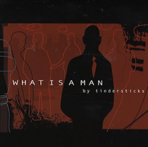 Tindersticks What Is A Man 7" vinyl single (7 inch record / 45) UK TND07WH172290