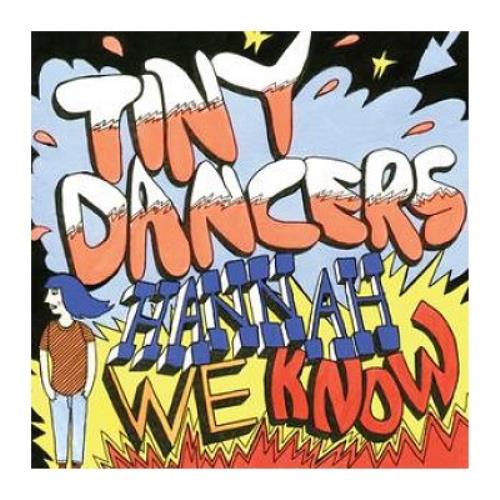 Tiny Dancers Hannah, We Know 7" vinyl single (7 inch record / 45) UK TYI07HA402108