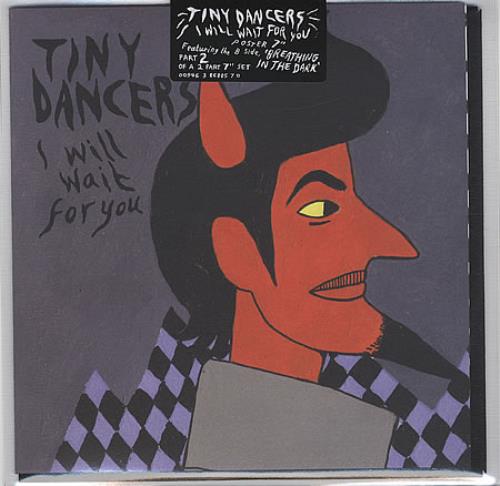 Tiny Dancers I Will Wait For You 7" vinyl single (7 inch record / 45) UK TYI07IW393917