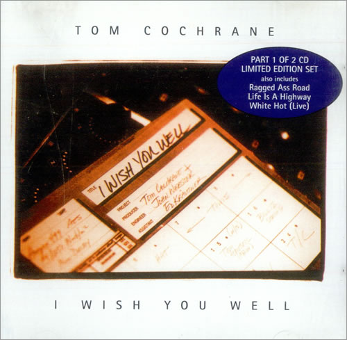Tom Cochrane I Wish You Well - Parts 1 & 2 2-CD single set (Double CD single) UK TOC2SIW501650