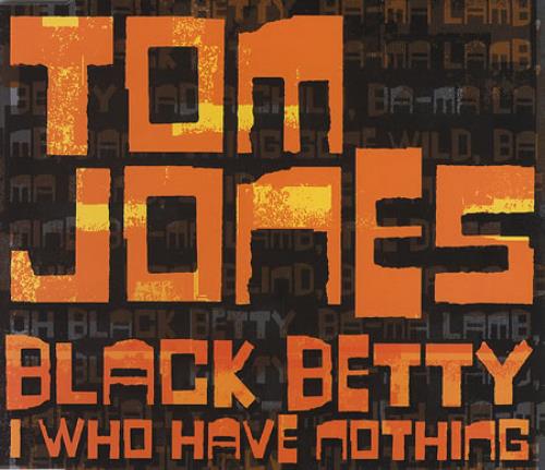 Tom Jones Black Betty / I Who Have Nothing CD single (CD5 / 5") UK TJOC5BL365242