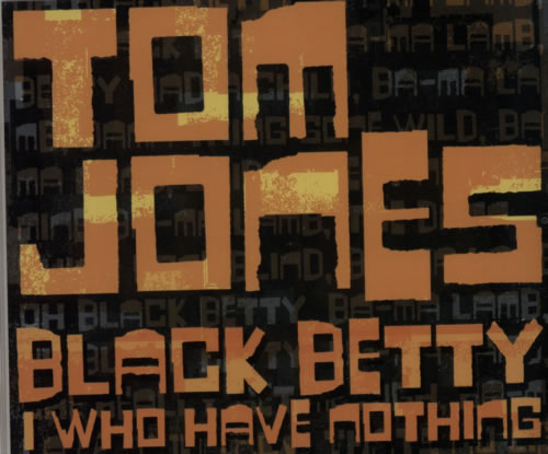 Tom Jones Black Betty / I Who Have Nothing CD single (CD5 / 5") UK TJOC5BL608634