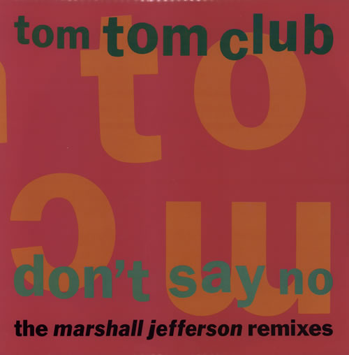 Tom Tom Club Don't Say No - The Marshall Jefferson Remixes 12" vinyl single (12 inch record / Maxi-single) UK TTC12DO594469