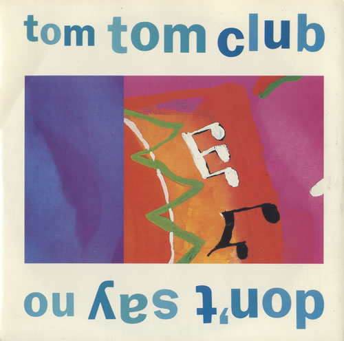 Tom Tom Club Don't Say No 7" vinyl single (7 inch record / 45) UK TTC07DO511677