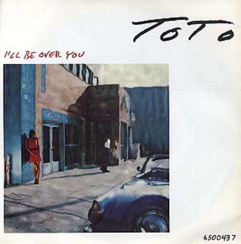 Toto I'll Be Over You 7" vinyl single (7 inch record / 45) UK TOT07IL294094