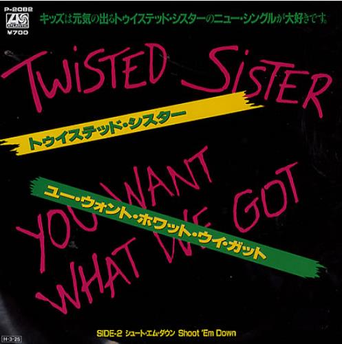 Twisted Sister You Want What We Got 7" vinyl single (7 inch record / 45) Japanese TWS07YO364366
