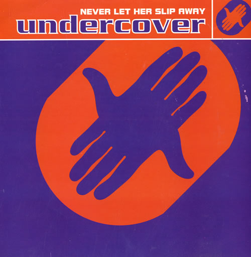 Undercover Never Let Her Slip Away 7" vinyl single (7 inch record / 45) UK UND07NE273079