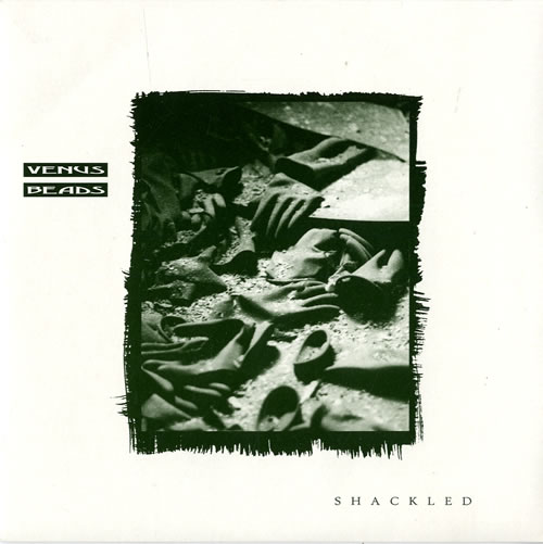 Venus Beads Shackled 7" vinyl single (7 inch record / 45) UK VA607SH553506