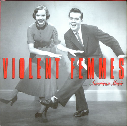 Violent Femmes American Music - Edit 7" vinyl single (7 inch record / 45) UK VIO07AM502696