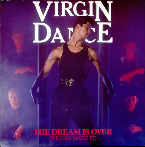 Virgin Dance The Dream Is Over (We Can Make It) 7" vinyl single (7 inch record / 45) UK VI307TH520749