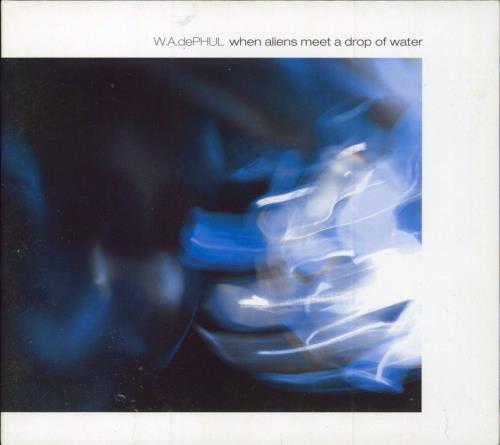 W.A. DePHUL When Aliens Meet A Drop Of Water CD album (CDLP) German 4C-CDWH797245