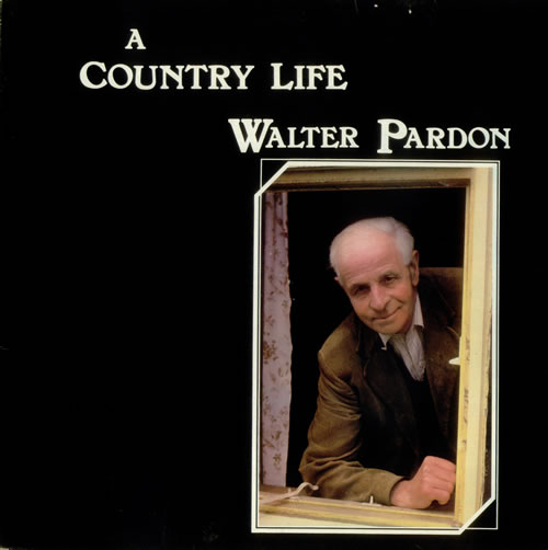 Walter Pardon A Country Life vinyl LP album (LP record) UK WFPLPAC543045