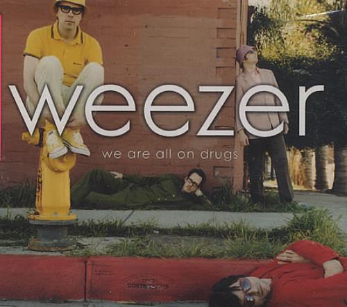Weezer We Are All On Drugs CD single (CD5 / 5") UK WEEC5WE405444