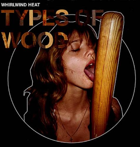 Whirlwind Heat Types Of Wood vinyl LP album (LP record) UK WWHLPTY356791