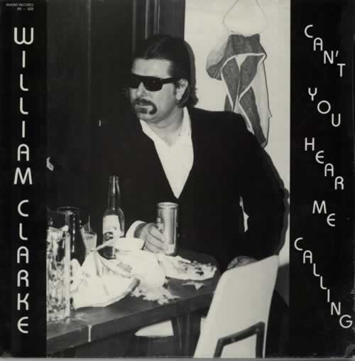 William Clarke Can't You Hear Me Calling vinyl LP album (LP record) US WL6LPCA577840