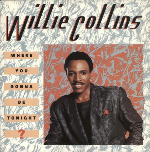 Willie Collins Where You Gonna Be Tonight ? 12" vinyl single (12 inch record / Maxi-single) UK W9L12WH712430