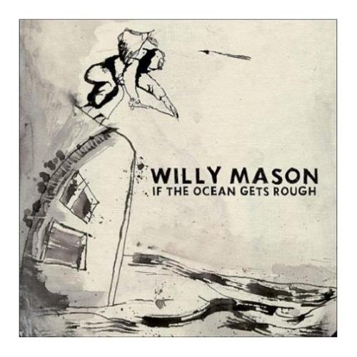 Willy Mason If The Ocean Gets Rough vinyl LP album (LP record) UK WADLPIF391147